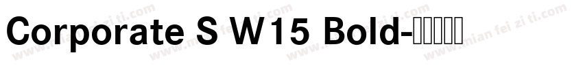 Corporate S W15 Bold字体转换